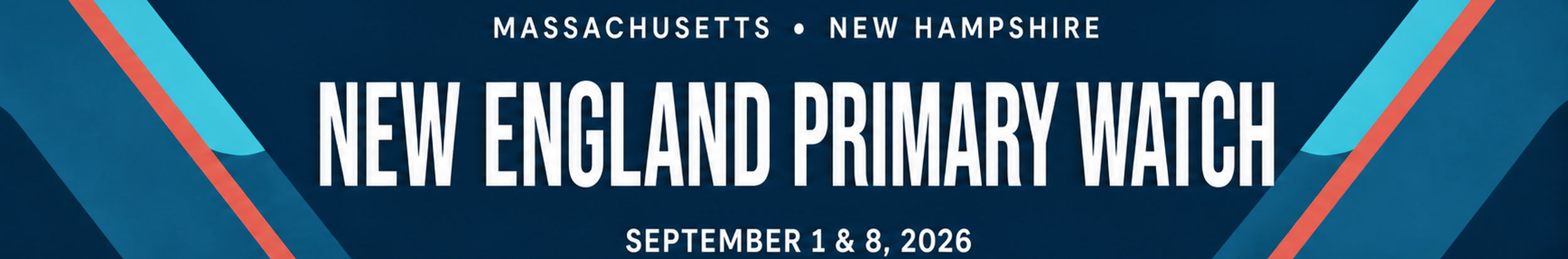 New England Primary Watch: Massachusetts and New Hampshire primaries on September 1 and 8, 2026